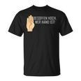 Besopen High Who Hand Is Saufen Party T-Shirt