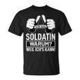 Ich Bin Soldatin Warum Weil Ichs Kann Berufen Soldatin Soldier T-Shirt