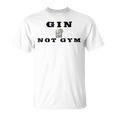 Gin Not Gym Gin Tonic Drinker T-Shirt