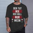For Der Tut Nix Der Willnur Wein T-Shirt Geschenke für Ihn