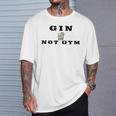 Gin Not Gym Gin Tonic Drinker T-Shirt Geschenke für Ihn
