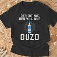 Der Tut Nix Der Will Nur Ouzo T-Shirt Geschenke für alte Männer