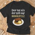 Der Tut Nix Der Will Nur Schäufele The Tut T-Shirt Geschenke für alte Männer