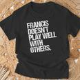 Francis Spielt Nicht Gut Mit Anderen Zusammen Lustig Sarkastisch T-Shirt Geschenke für alte Männer