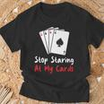 Hör Auf Auf Meine Karten Zu Starren Lustige Pokerspielerin T-Shirt Geschenke für alte Männer
