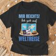 Mir Reichts Ich Geh Auf Weltreise Mir Reichts Ich Geh Auf Welt T-Shirt Geschenke für alte Männer