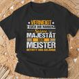 Verneigt Euch Ihr Narren Der Meister Meisterprüfung T-Shirt Geschenke für alte Männer