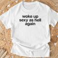 Woke Up Sexy As Hell Again X Bin Heut Wieder Sexy Aufgewacht T-Shirt Geschenke für alte Männer
