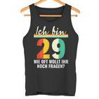 Alter Sack 29 Ich Bin 29 Wie Oft Wollt Ihr Noch Fragen Tank Top