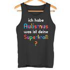 With Autismus Ich Habe Autismus Was Ist Dein Superkraft Tank Top