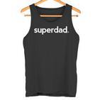 Dad Dad For Dad Superdad  Ideas Dad Tank Top