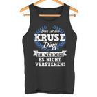 Das Ist Ein Kruse Ding Du Würdest Es Nicht Understand Tank Top