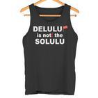 Delulu Ist Nicht Die Solulu Clothing Tank Top