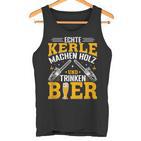 Echte Kerle Machen Holz Und Trinken Bier Tank Top