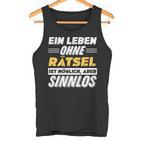 Ein Leben Ohne Rätsel Spruch Lustiges Rätsel Tank Top