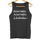 Einhale Ausatmen Lächeln Einhale Aushal Ger Tank Top