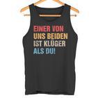 Einon Uns Beiden Ist Klüger Als Du I Ironie Sarcasmus Tank Top