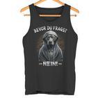 Dog Sarcasm Bevor Du Fragst Nein Tank Top