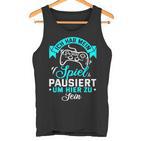 Gamer Gamer Gamer Games Pc Ich Habe Mein Spiel Pausiert Tank Top