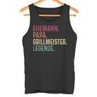 Grillmeister Dad Husband Legend Grill  Tank Top