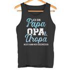 Ich Bin Papa Opa Und Uropa Nichts Kann Mich Erschrecken Tank Top