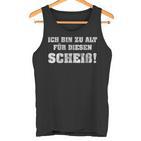 Ich Bin Zu Alt Für Diesen Scheiß Party  Tank Top