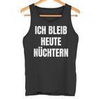 Ich Bleib Heute Nüchtern Tank Top