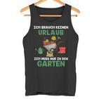 Ich Brauche Keinen Urlaub Ich Muss Nur In Den Garten Gärtner Tank Top