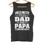 Ich Habe Zwei Titel Dad Und Papa Und Ich Rocken Sie Beide Tank Top