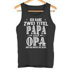 Ich Habe Zwei Titel Papa & Opa Father's Day Grand S Tank Top