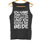 Ich Habe Zwei Titel Papa Und Opa Für Opa Undater Tank Top