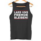 Lass Uns Fremde Bleibt Menschenhasser Let's Stay Tank Top