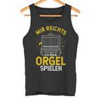 Mir Egal Ich Geh Orgel Spielen Kirche Klavier Orgelfan Tank Top