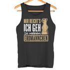 Mir Reich'ts Gehe Zu Meiner Meerkat Tank Top