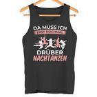 Muss Nochmal Drüber Nachtanzen Dancer Dance Tank Top