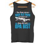 Opa Spruch Dich Als Papa Zu Haben Ist Dass Du Sein Opa Bist Tank Top