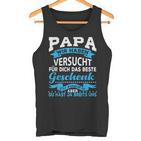 Papa Wir Habenersucht Das Beste Geschenk Für Papa Papa Papaater Tank Top