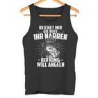 Reicht Mir Die Rute Ihr Narren Der König Will Angeln Angler Tank Top