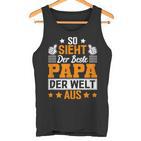 So Sieht Der Beste Papa Der Welt Ausatertag Geschenkidee Tank Top