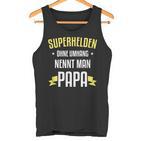 Superhelden Ohne Umhang Nennt Man Papa Tank Top