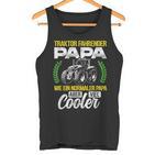 Tractor Fahrender Papa Wie Ein Normaler Papa Aber Cooler Tank Top