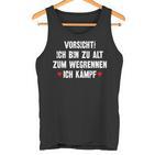 Vorsicht Ich Bin Zu Alt Zum Wegrennen Ich Kämpf Tank Top