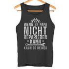 Wenn Es Papa Nicht Reparieren Kann Es Keinenater S Tank Top