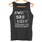 Wirsind Mehr Miteinander Für Menschheit Anti-Hass Tank Top