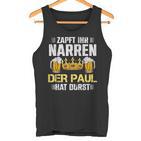 Zapft Ihr Narren Paul Hat Durst Bier Biertrinker Paul Tank Top