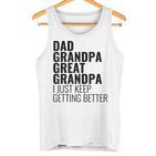 Lustiger Papa Opa Urgroßvater Ich Werde Einfach Immer Besser Tank Top