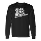 18 Na Endlich 18Th Birthday Langarmshirts