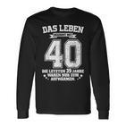 40Th Birthday Das Leben Beginnt Mit 40 Jahrenierzig Langarmshirts