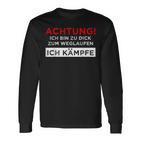 Achtung Ich Bin Zu Fett Zum Weglauf Langarmshirts