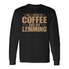 Alles Was Ich Brauche Ist Kaffee Und Mein Lemming Nagetier Langarmshirts